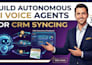 build autonomous ai voice agents for CRM syncing
